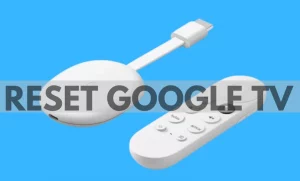 How to Reset Google TV With or Without Remote
