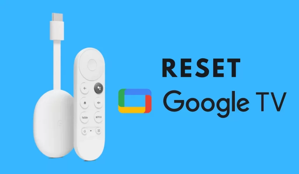 How to Reset Google TV With or Without Remote