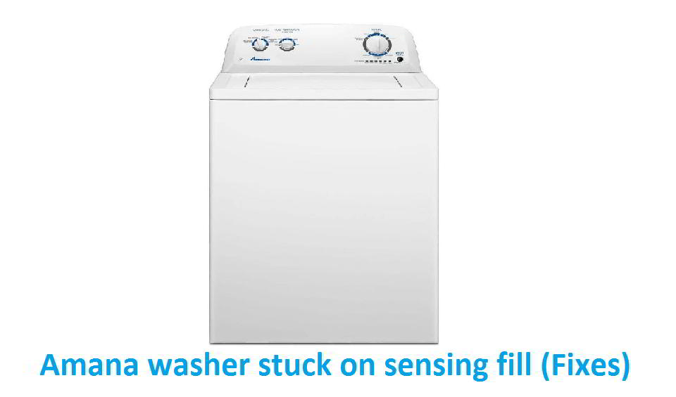 How to Fix Amana Washer Stuck on Sensing Fill