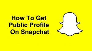 How to Make a Public Profile on Snapchat Android & iPhone 2022