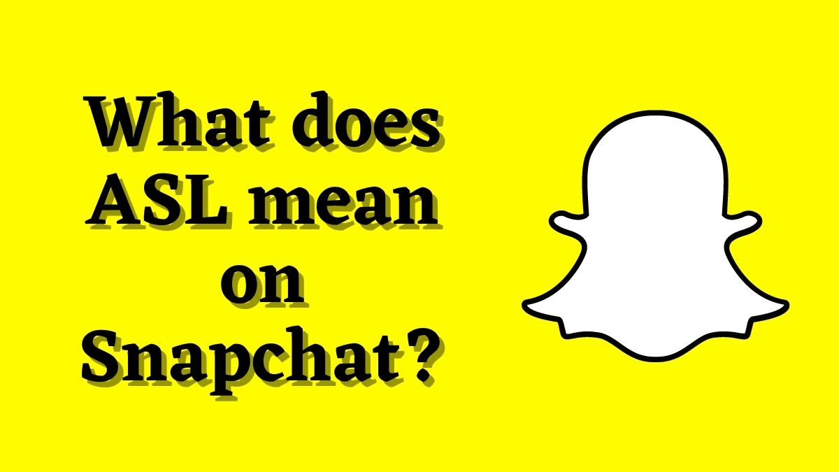 What Does ASL Mean on Snapchat?