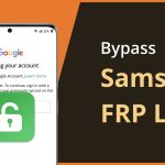 How to Bypass FRP on Samsung Galaxy Phones